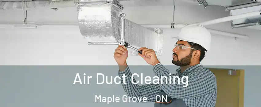  Air Duct Cleaning Maple Grove - ON