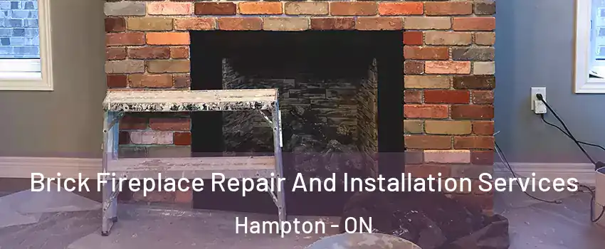  Brick Fireplace Repair And Installation Services Hampton - ON