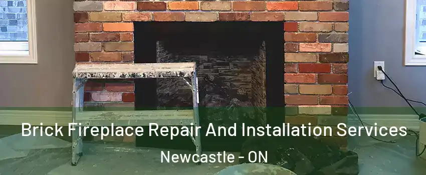  Brick Fireplace Repair And Installation Services Newcastle - ON