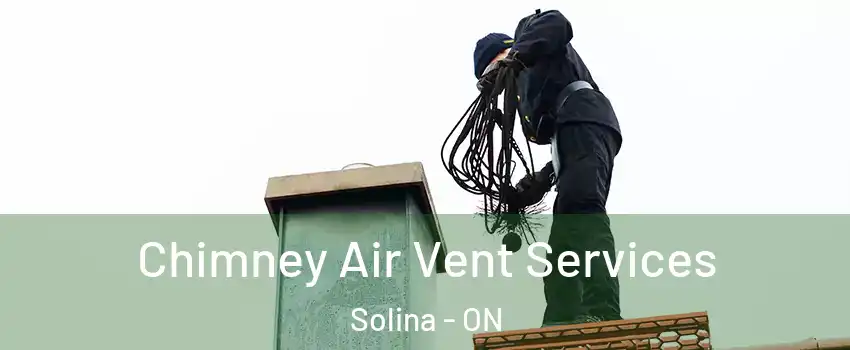  Chimney Air Vent Services Solina - ON