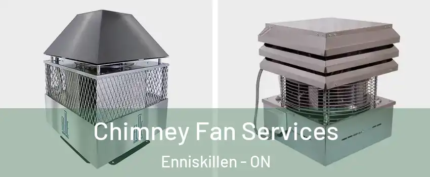 Chimney Fan Services Enniskillen - ON