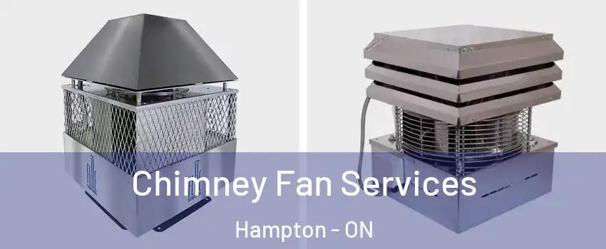  Chimney Fan Services Hampton - ON