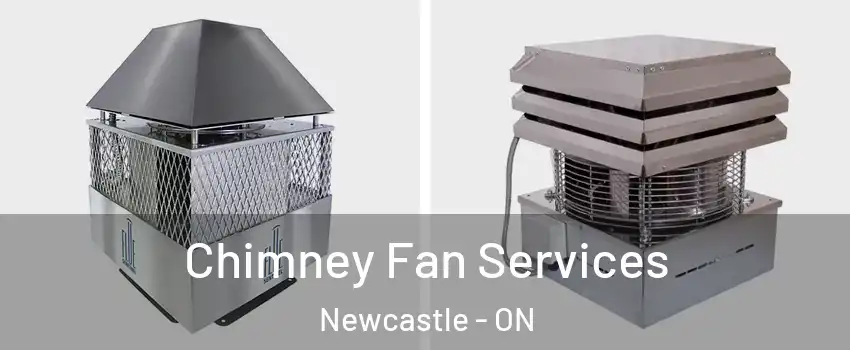  Chimney Fan Services Newcastle - ON