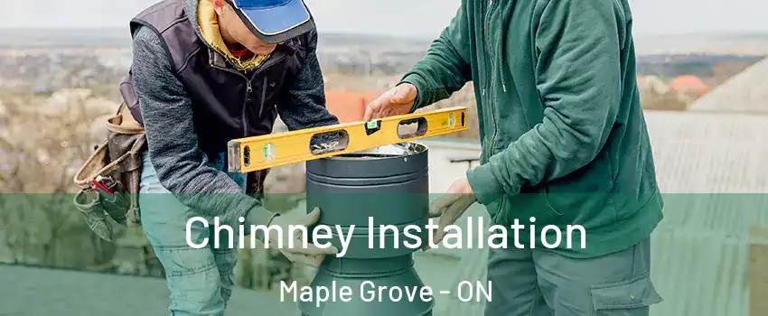  Chimney Installation Maple Grove - ON