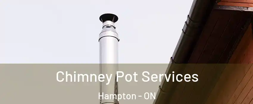  Chimney Pot Services Hampton - ON