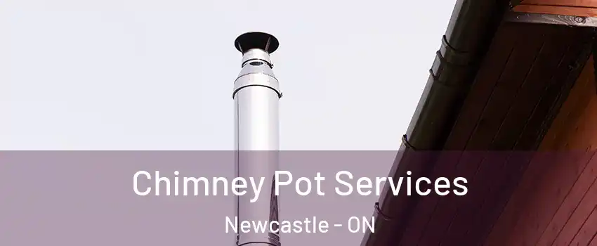  Chimney Pot Services Newcastle - ON