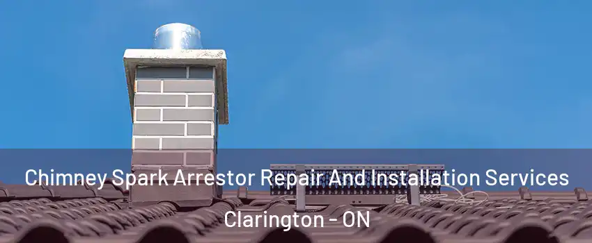  Chimney Spark Arrestor Repair And Installation Services Clarington - ON
