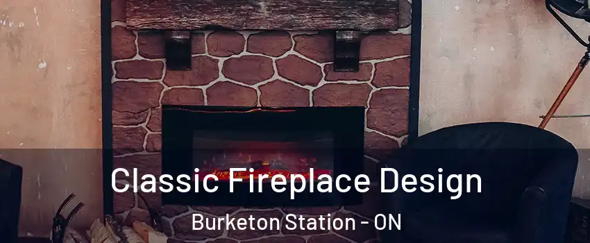  Classic Fireplace Design Burketon Station - ON