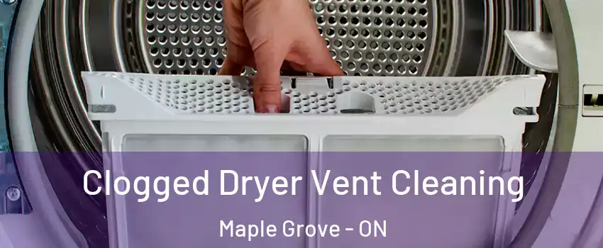  Clogged Dryer Vent Cleaning Maple Grove - ON