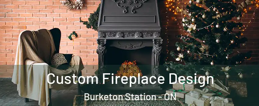  Custom Fireplace Design Burketon Station - ON
