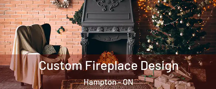  Custom Fireplace Design Hampton - ON