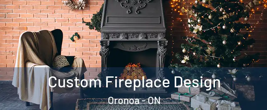 Custom Fireplace Design Oronoa - ON