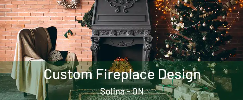  Custom Fireplace Design Solina - ON