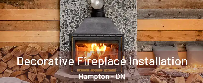  Decorative Fireplace Installation Hampton - ON