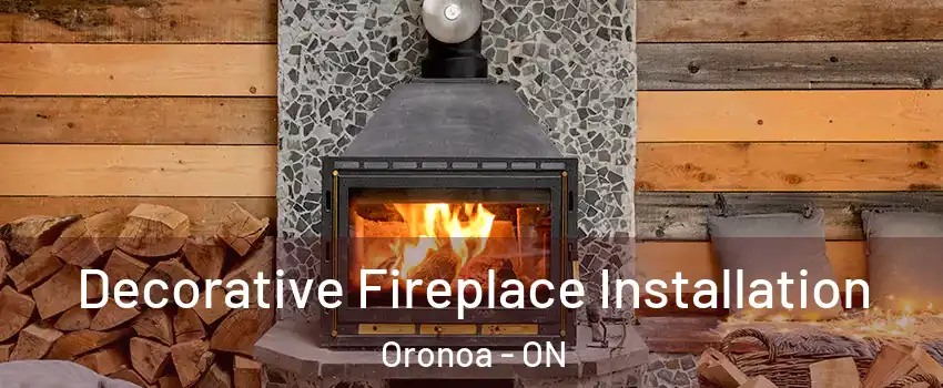  Decorative Fireplace Installation Oronoa - ON