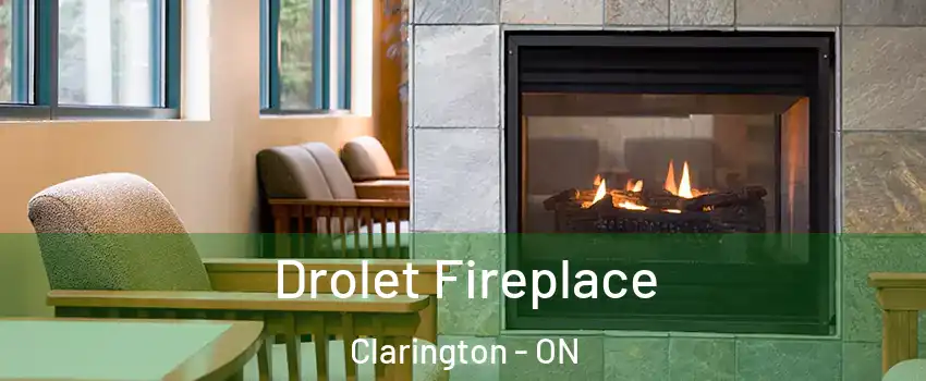 Drolet Fireplace Clarington - ON