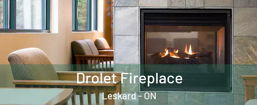  Drolet Fireplace Leskard - ON