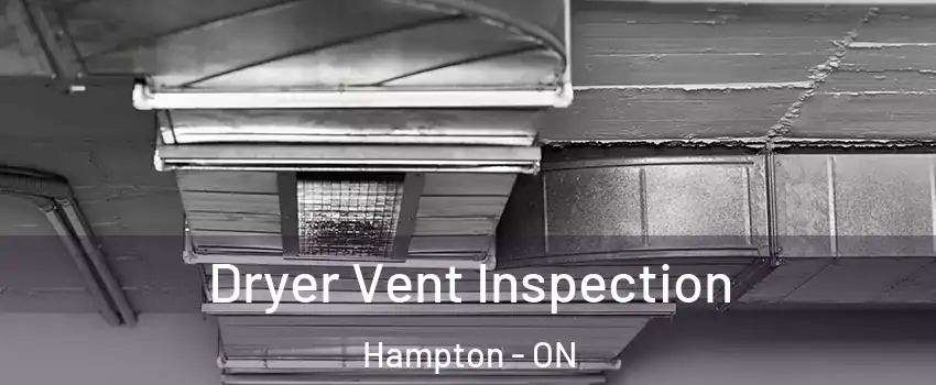  Dryer Vent Inspection Hampton - ON