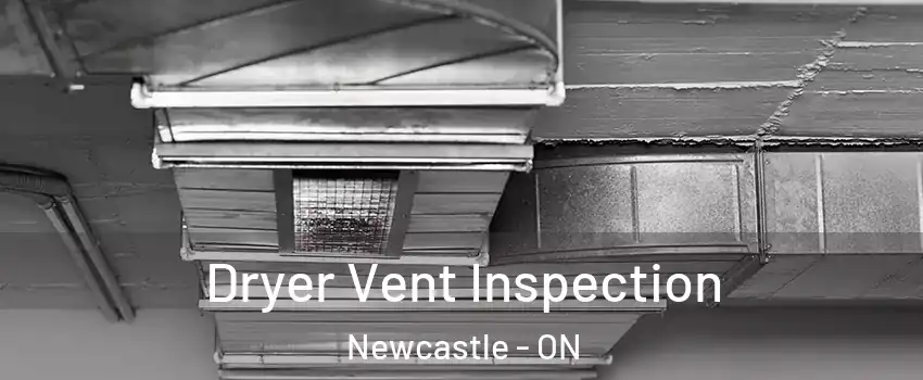 Dryer Vent Inspection Newcastle - ON