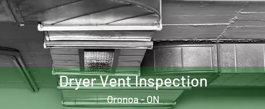  Dryer Vent Inspection Oronoa - ON