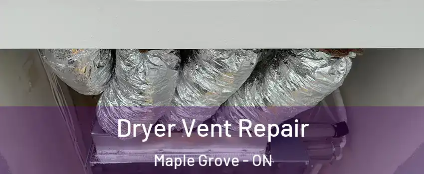  Dryer Vent Repair Maple Grove - ON