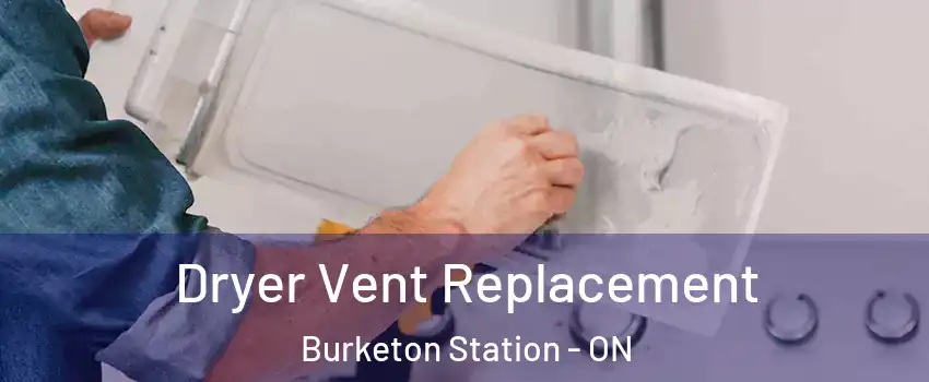  Dryer Vent Replacement Burketon Station - ON