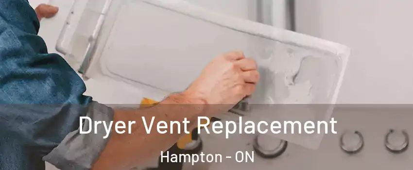  Dryer Vent Replacement Hampton - ON