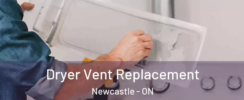  Dryer Vent Replacement Newcastle - ON
