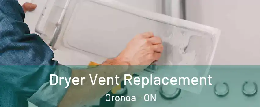  Dryer Vent Replacement Oronoa - ON