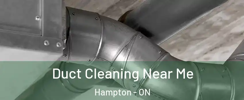  Duct Cleaning Near Me Hampton - ON