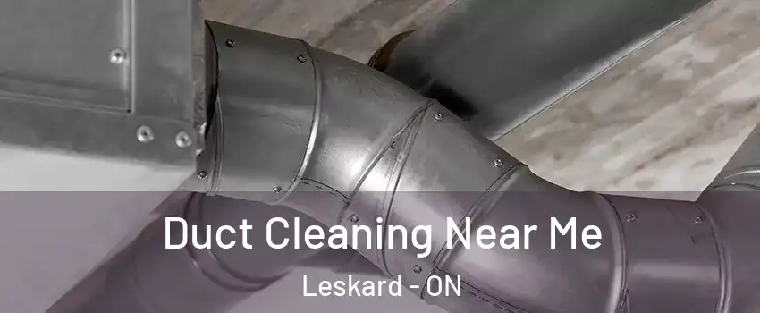  Duct Cleaning Near Me Leskard - ON