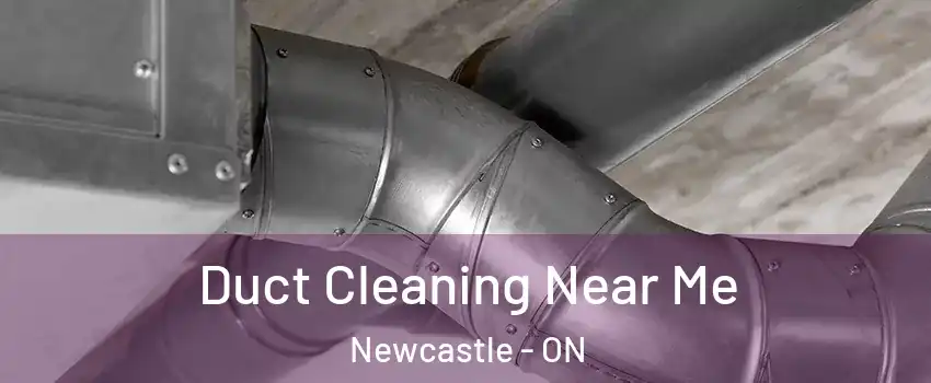  Duct Cleaning Near Me Newcastle - ON