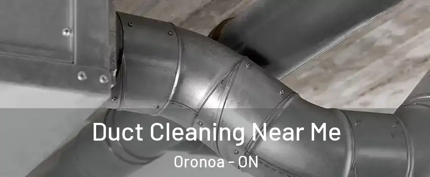  Duct Cleaning Near Me Oronoa - ON