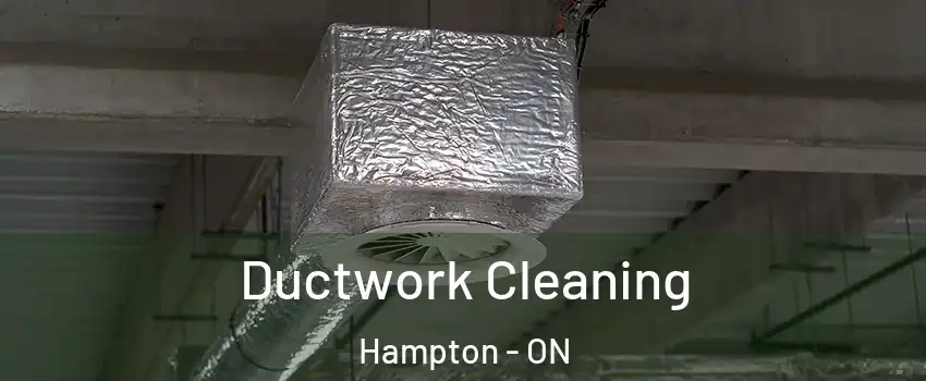  Ductwork Cleaning Hampton - ON