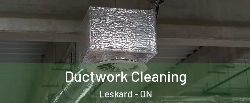  Ductwork Cleaning Leskard - ON