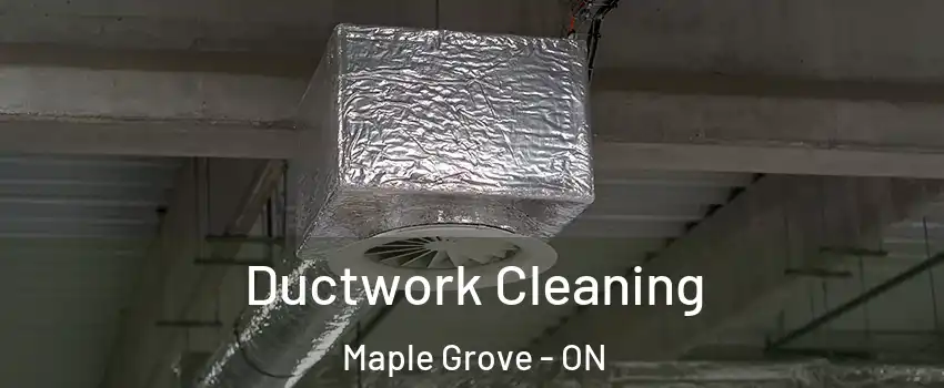  Ductwork Cleaning Maple Grove - ON