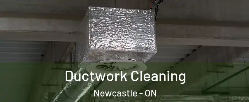  Ductwork Cleaning Newcastle - ON