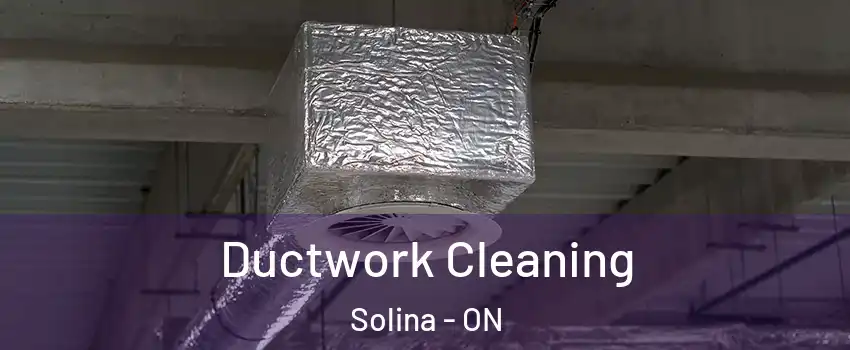  Ductwork Cleaning Solina - ON