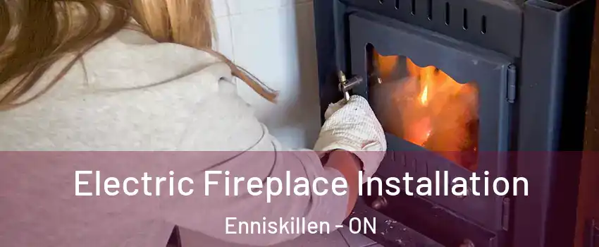  Electric Fireplace Installation Enniskillen - ON
