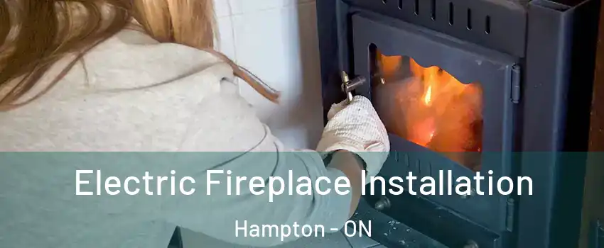  Electric Fireplace Installation Hampton - ON