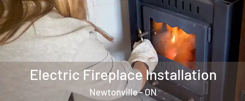  Electric Fireplace Installation Newtonville - ON