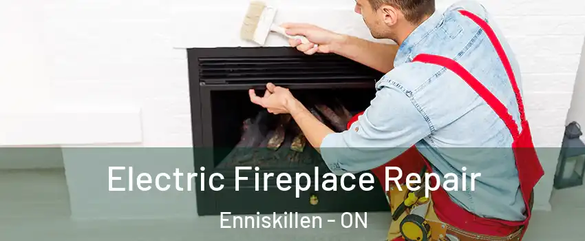  Electric Fireplace Repair Enniskillen - ON
