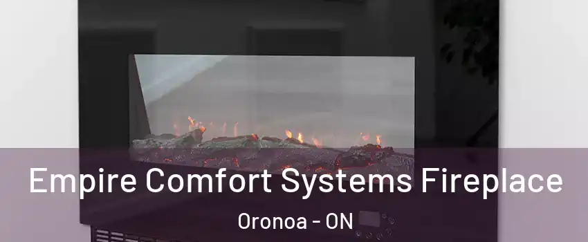 Empire Comfort Systems Fireplace Oronoa - ON