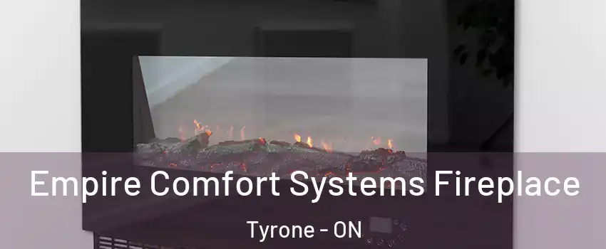 Empire Comfort Systems Fireplace Tyrone - ON