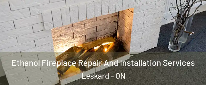  Ethanol Fireplace Repair And Installation Services Leskard - ON