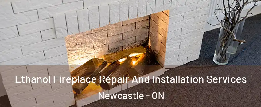  Ethanol Fireplace Repair And Installation Services Newcastle - ON