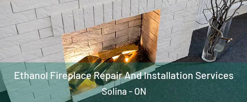  Ethanol Fireplace Repair And Installation Services Solina - ON