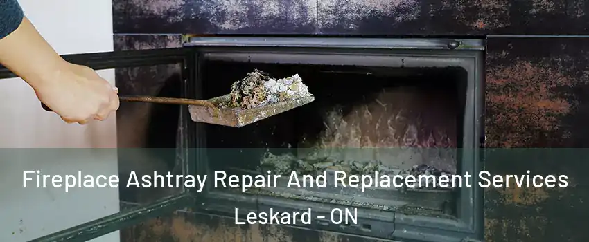  Fireplace Ashtray Repair And Replacement Services Leskard - ON