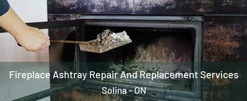  Fireplace Ashtray Repair And Replacement Services Solina - ON