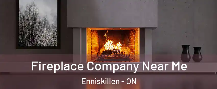  Fireplace Company Near Me Enniskillen - ON